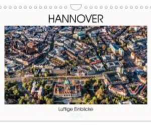 Hannover – Luftige Einblicke (Wandkalender 2025 DIN A4 quer), CALVENDO Monatskalender