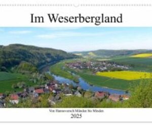 Im Weserbergland – Von Hannoversch Münden bis Minden (Wandkalender 2025 DIN A2 quer), CALVENDO Monatskalender
