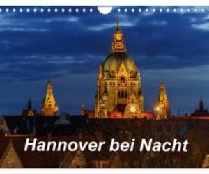 Hannover bei Nacht 2025 (Wandkalender 2025 DIN A4 quer), CALVENDO Monatskalender