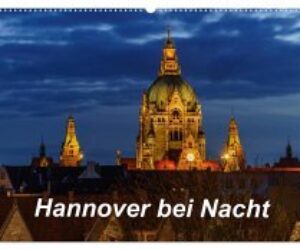Hannover bei Nacht 2025 (Wandkalender 2025 DIN A2 quer), CALVENDO Monatskalender