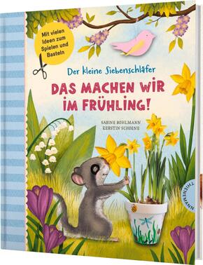 Der kleine Siebenschläfer: Das machen wir im Frühling!*