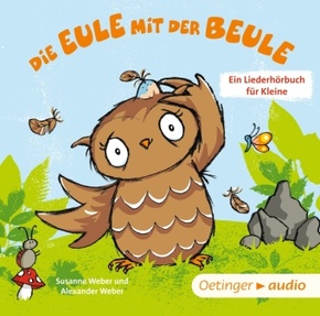 Die Eule mit der Beule. Ein Liederhörbuch für Kleine, 1 Audio-CD*
