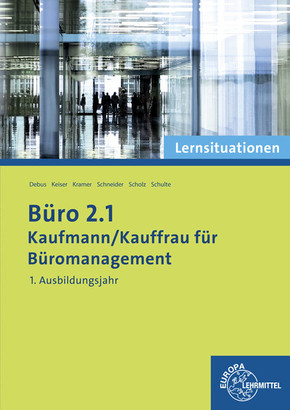 Büro 2.1 – Kaufmann/Kauffrau für Büromanagement: Lernsituationen 1. Ausbildungsjahr*
