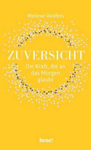 Zuversicht - Die Kraft, die an das Morgen glaubt